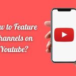 How to Feature Channels on Youtube?